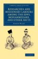 Researches and Missionary Labours Among the Jews, Mohammedans, and Other Sects