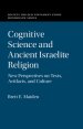 Cognitive Science and Ancient Israelite Religion: New Perspectives on Texts, Artifacts, and Culture