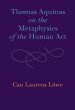 Thomas Aquinas on the Metaphysics of the Human Act