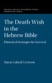 The Death Wish in the Hebrew Bible: Rhetorical Strategies for Survival