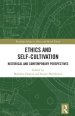 Ethics and Self-Cultivation: Historical and Contemporary Perspectives