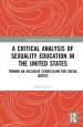 A Critical Analysis of Sexuality Education in the United States: Toward an Inclusive Curriculum for Social Justice