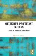 Nietzsche's Protestant Fathers: A Study in Prodigal Christianity