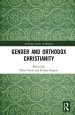 Orthodox Christianity and Gender: Dynamics of Tradition, Culture and Lived Practice