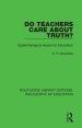 Do Teachers Care about Truth?: Epistemological Issues for Education