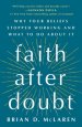 Faith After Doubt: Why Your Beliefs Stopped Working and What to Do about It