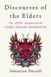 Discourses of the Elders: The Aztec Huehuetlatolli a First English Translation