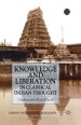 Knowledge and Liberation in Classical Indian Thou