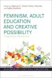 Feminism, Adult Education and Creative Possibility: Imaginative Responses