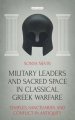 Military Leaders and Sacred Space in Classical Greek Warfare: Temples, Sanctuaries and Conflict in Antiquity