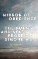 Mirror of Obedience: The Poems and Selected Prose of Simone Weil