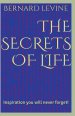 The Secrets of Life: Inspiration You Will Never Forget!