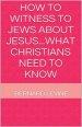 How to Witness to Jews about Jesus...What Christians Need to Know