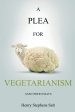 A Plea for Vegetarianism: and Other Essays