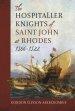 Hospitaller Knights Of Saint John At Rhodes 1306-1522