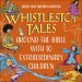 Whistlestop Tales: Around the Bible with 10 Extraordinary Children