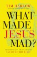 What Made Jesus Mad?