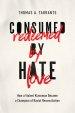 Consumed by Hate, Redeemed by Love