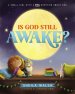 Is God Still Awake?