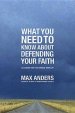 What You Need To Know About Defending Your Faith