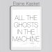 All the Ghosts in the Machine