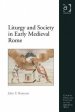 Liturgy and Society in Early Medieval Rome