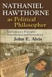 Nathaniel Hawthorne as Political Philosopher: Revolutionary Principles Domesticated and Personalized