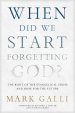 When Did We Start Forgetting God?