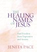 The Healing Names of Jesus: Find Freedom from Depression and Anxiety