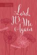 Lord It's Me Again: 365 Daily Devotions