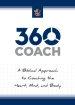 360 Coach: A Biblical Approach to Coaching the Heart, Mind, and Body