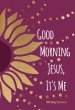 Good Morning Jesus It's Me: 365 Daily Devotions