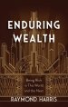 Enduring Wealth: Being Rich in This World and the Next