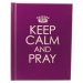 Keep Calm and Pray - Hardcover