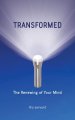 TRANSFORMED: The Renewing of Your Mind