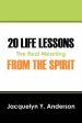 20 Life Lessons from the Spirit: The Real Meaning