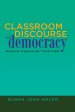 Classroom Discourse and Democracy; Making Meanings Together