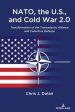 Nato, the U.S., and Cold War 2.0: Transformation of the Transatlantic Alliance and Collective Defense