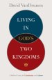 Living in God's Two Kingdoms