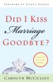 Did I Kiss Marriage Goodbye? (Foreword by Joshua Harris)