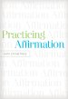 Practicing Affirmation (Foreword by John Piper)