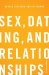 Sex, Dating, and Relationships