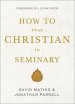 How to Stay Christian in Seminary