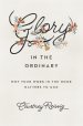 Glory In The Ordinary