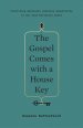 The Gospel Comes with a House Key