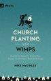 Church Planting Is for Wimps (Redesign)