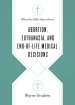 What the Bible Says about Abortion, Euthanasia, and End-of-Life Medical Decisions