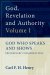 God, Revelation and Authority: God Who Speaks and Shows (Vol. 1)