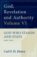 God, Revelation and Authority: God Who Stands and Stays (Vol. 6)