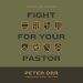 Fight for Your Pastor